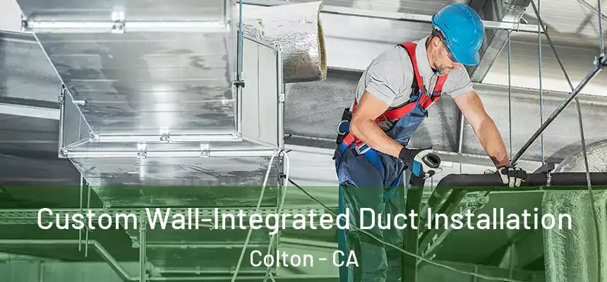  Custom Wall-Integrated Duct Installation Colton - CA