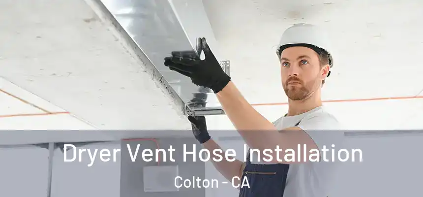  Dryer Vent Hose Installation Colton - CA