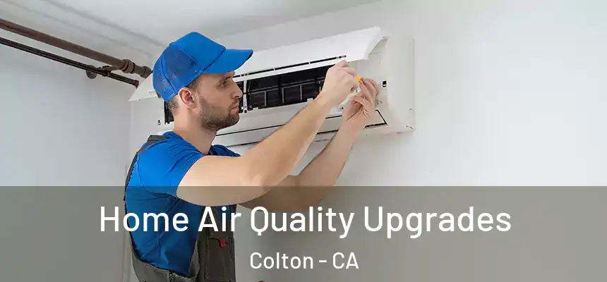  Home Air Quality Upgrades Colton - CA