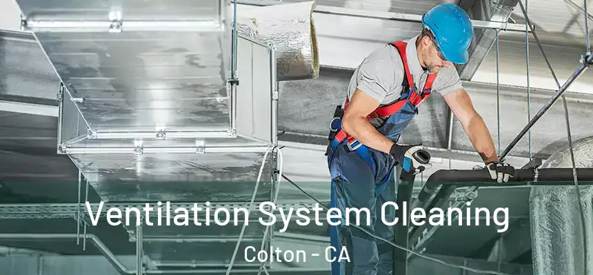  Ventilation System Cleaning Colton - CA